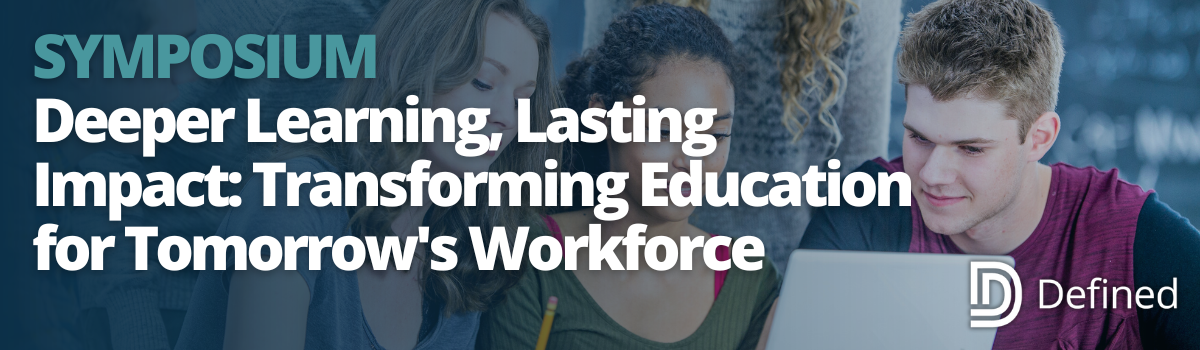 2025/26 Symposium: Deeper Learning, Lasting Impact: Transforming Education for Tomorrow's Workforce